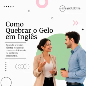 Small Talk em Inglês: como conversar sem travar no trabalho. Aprenda a iniciar, manter e encerrar conversas informais em inglês no ambiente corporativo. Temas seguros, frases prontas e o que evitar. Prof. Marli.